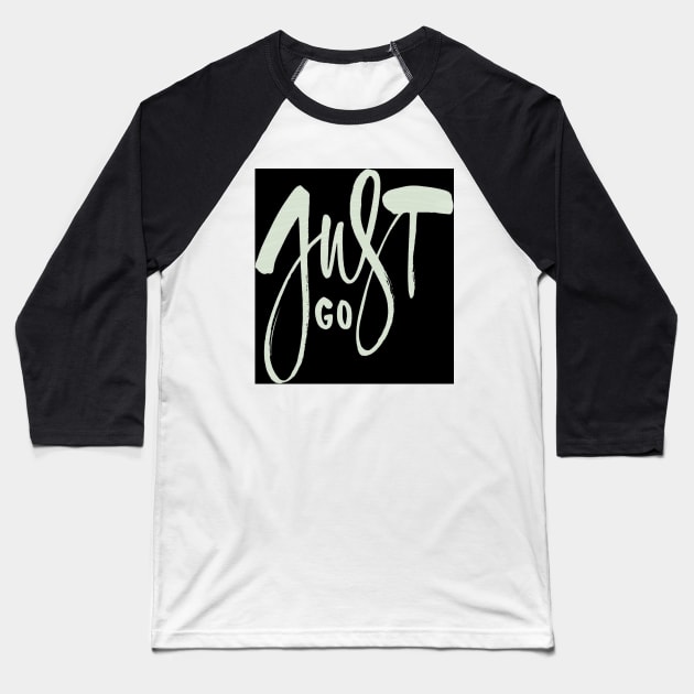 Just Go. Baseball T-Shirt by PREMIUMSHOP